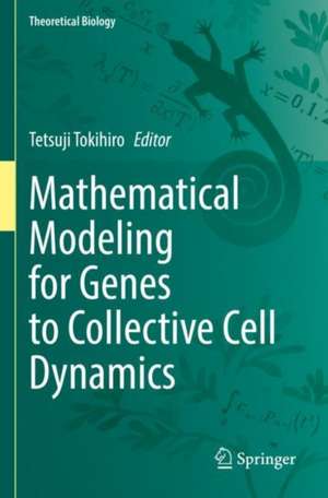 Mathematical Modeling for Genes to Collective Cell Dynamics de Tetsuji Tokihiro