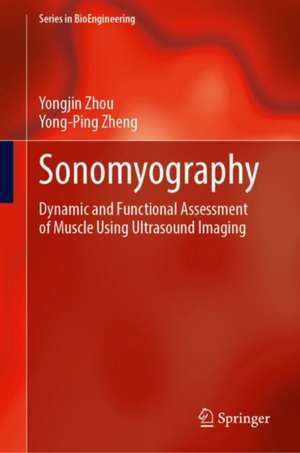 Sonomyography: Dynamic and Functional Assessment of Muscle Using Ultrasound Imaging de Yongjin Zhou