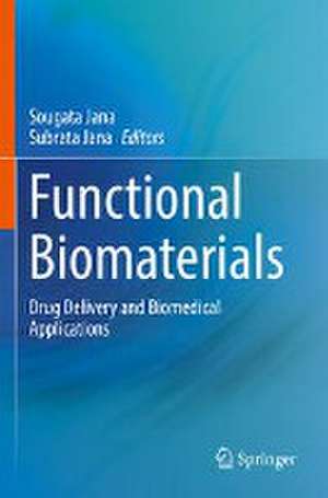 Functional Biomaterials: Drug Delivery and Biomedical Applications de Sougata Jana