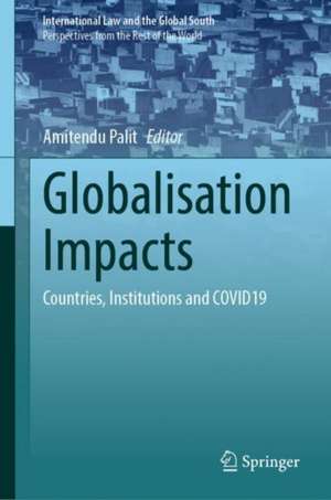 Globalisation Impacts: Countries, Institutions and COVID19 de Amitendu Palit