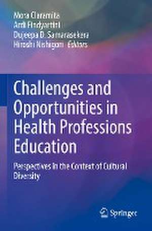 Challenges and Opportunities in Health Professions Education: Perspectives in the Context of Cultural Diversity de Mora Claramita