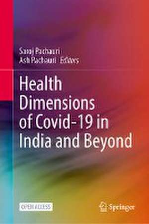 Health Dimensions of COVID-19 in India and Beyond de Saroj Pachauri