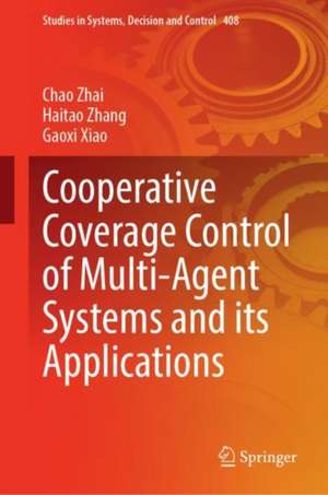 Cooperative Coverage Control of Multi-Agent Systems and its Applications de Chao Zhai