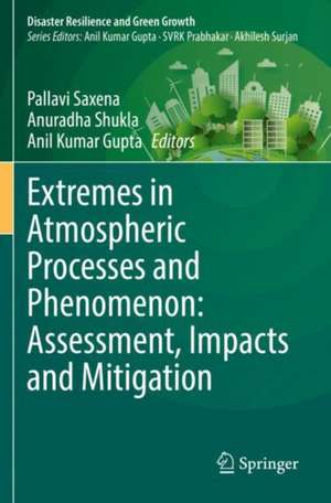 Extremes in Atmospheric Processes and Phenomenon: Assessment, Impacts and Mitigation de Pallavi Saxena