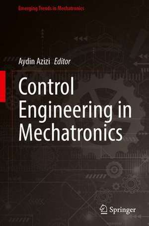 Control Engineering in Mechatronics de Aydin Azizi