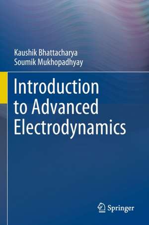 Introduction to Advanced Electrodynamics de Kaushik Bhattacharya