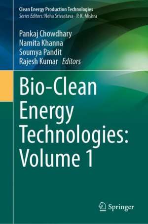 Bio-Clean Energy Technologies: Volume 1 de Pankaj Chowdhary
