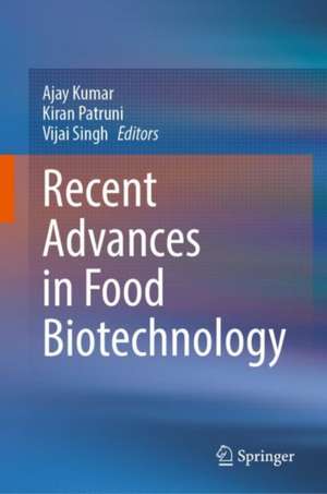 Recent Advances in Food Biotechnology de Ajay Kumar