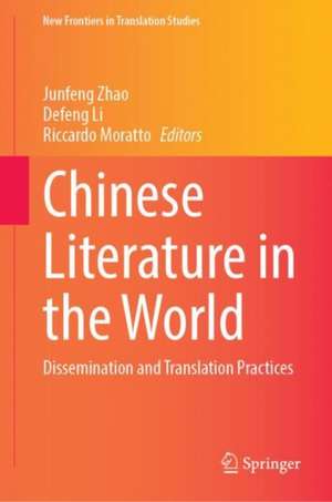 Chinese Literature in the World: Dissemination and Translation Practices de Junfeng Zhao