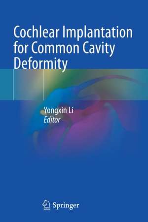 Cochlear Implantation for Common Cavity Deformity de Yongxin Li