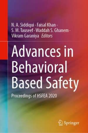 Advances in Behavioral Based Safety: Proceedings of HSFEA 2020 de N. A. Siddiqui