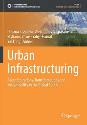 Urban Infrastructuring: Reconfigurations, Transformations and Sustainability in the Global South de Deljana Iossifova