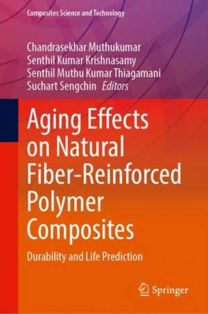 Aging Effects on Natural Fiber-Reinforced Polymer Composites: Durability and Life Prediction de Chandrasekar Muthukumar