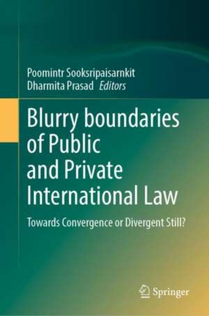 Blurry Boundaries of Public and Private International Law: Towards Convergence or Divergent Still? de Poomintr Sooksripaisarnkit