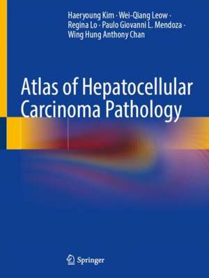 Atlas of Hepatocellular Carcinoma Pathology de Haeryoung Kim