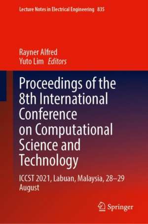 Proceedings of the 8th International Conference on Computational Science and Technology: ICCST 2021, Labuan, Malaysia, 28–29 August de Rayner Alfred