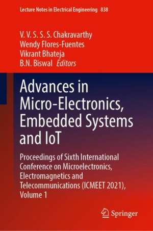 Advances in Micro-Electronics, Embedded Systems and IoT: Proceedings of Sixth International Conference on Microelectronics, Electromagnetics and Telecommunications (ICMEET 2021), Volume 1 de V. V. S. S. S. Chakravarthy