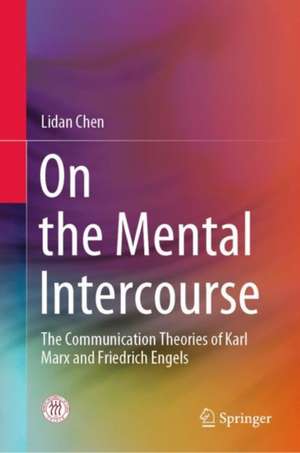 On the Mental Intercourse: The Communication Theories of Karl Marx and Friedrich Engels de Lidan Chen