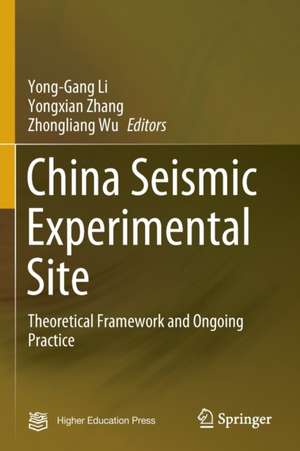 China Seismic Experimental Site: Theoretical Framework and Ongoing Practice de Yong-Gang Li