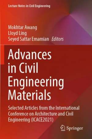 Advances in Civil Engineering Materials: Selected Articles from the International Conference on Architecture and Civil Engineering (ICACE2021) de Mokhtar Awang