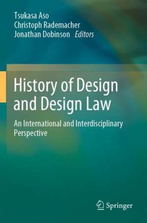 History of Design and Design Law: An International and Interdisciplinary Perspective de Tsukasa Aso