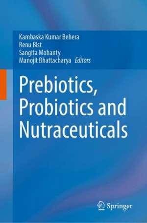 Prebiotics, Probiotics and Nutraceuticals de Kambaska Kumar Behera