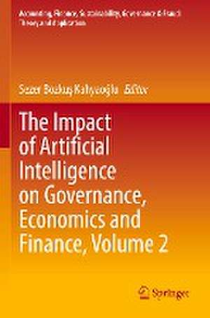 The Impact of Artificial Intelligence on Governance, Economics and Finance, Volume 2 de Sezer Bozkuş Kahyaoğlu