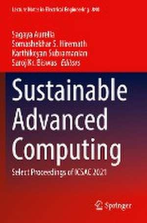 Sustainable Advanced Computing: Select Proceedings of ICSAC 2021 de Sagaya Aurelia