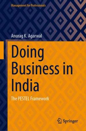 Doing Business in India: The PESTEL Framework de Anurag K. Agarwal