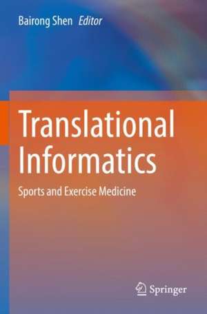 Translational Informatics : Sports and Exercise Medicine de Bairong Shen