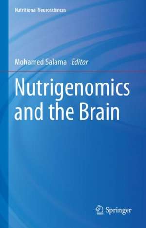 Nutrigenomics and the Brain de Mohamed Salama