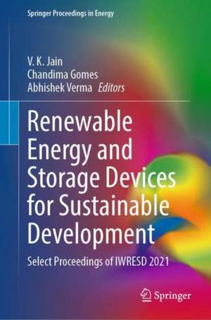 Renewable Energy and Storage Devices for Sustainable Development: Select Proceedings of IWRESD 2021 de V. K. Jain