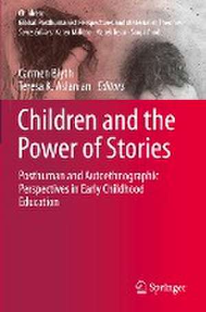 Children and the Power of Stories: Posthuman and Autoethnographic Perspectives in Early Childhood Education de Carmen Blyth