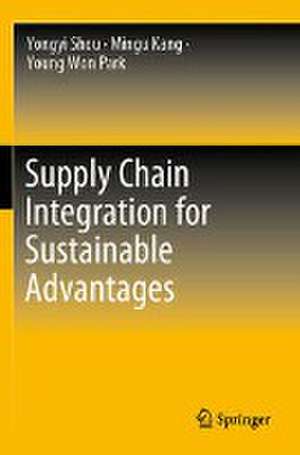 Supply Chain Integration for Sustainable Advantages de Yongyi Shou