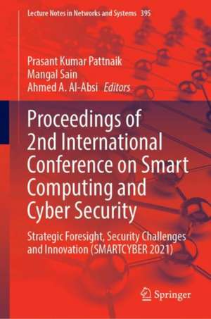 Proceedings of 2nd International Conference on Smart Computing and Cyber Security: Strategic Foresight, Security Challenges and Innovation (SMARTCYBER 2021) de Prasant Kumar Pattnaik