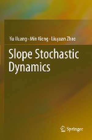 Slope Stochastic Dynamics de Yu Huang