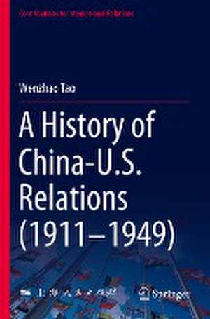 A History of China-U.S. Relations (1911–1949) de Wenzhao Tao