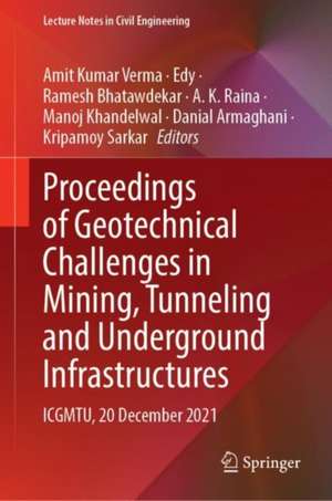 Proceedings of Geotechnical Challenges in Mining, Tunneling and Underground Infrastructures: ICGMTU, 20 December 2021 de Amit Kumar Verma