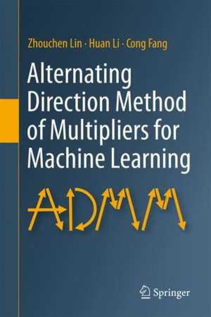 Alternating Direction Method of Multipliers for Machine Learning de Zhouchen Lin