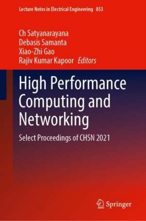 High Performance Computing and Networking: Select Proceedings of CHSN 2021 de Ch. Satyanarayana