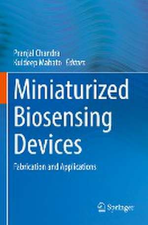 Miniaturized Biosensing Devices: Fabrication and Applications de Pranjal Chandra