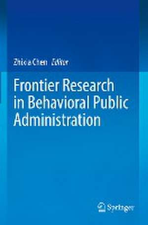 Frontier Research in Behavioral Public Administration de Zhixia Chen