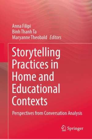 Storytelling Practices in Home and Educational Contexts: Perspectives from Conversation Analysis de Anna Filipi