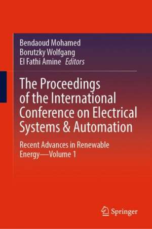 The Proceedings of the International Conference on Electrical Systems & Automation: Recent Advances in Renewable Energy—Volume 1 de Mohamed Bendaoud