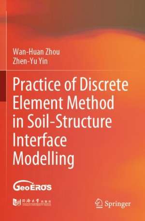 Practice of Discrete Element Method in Soil-Structure Interface Modelling de Wan-Huan Zhou