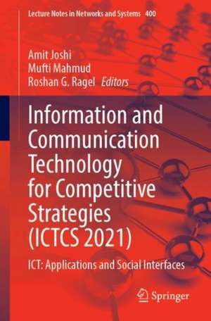 Information and Communication Technology for Competitive Strategies (ICTCS 2021): ICT: Applications and Social Interfaces de Amit Joshi