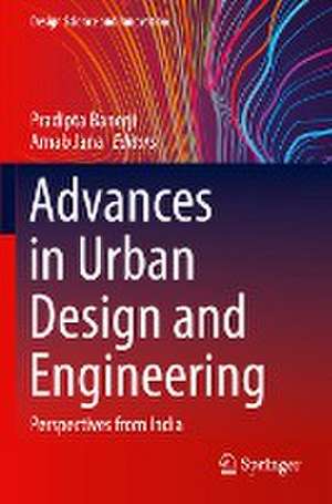 Advances in Urban Design and Engineering: Perspectives from India de Pradipta Banerji