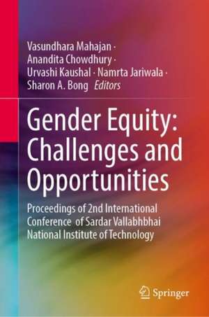 Gender Equity: Challenges and Opportunities: Proceedings of 2nd International Conference of Sardar Vallabhbhai National Institute of Technology de Vasundhara Mahajan