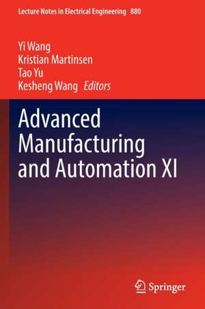 Advanced Manufacturing and Automation XI de Yi Wang