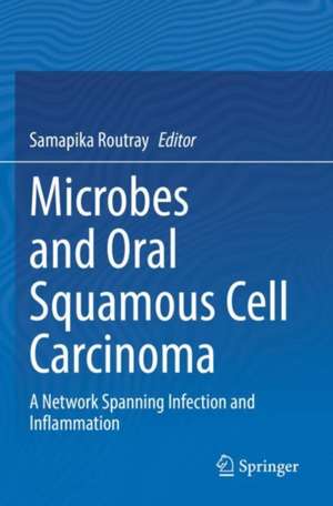 Microbes and Oral Squamous Cell Carcinoma: A Network Spanning Infection and Inflammation de Samapika Routray